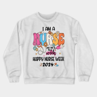 I'm Nurse And This Is My Week Happy Nurse Week Crewneck Sweatshirt